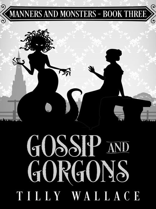 Title details for Gossip and Gorgons by Tilly Wallace - Available